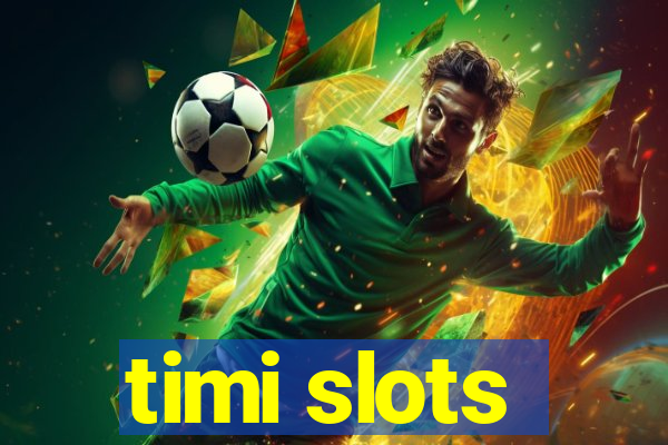 timi slots